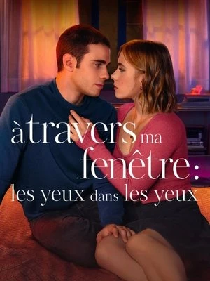 Regarder À travers ma fenêtre 3 : Les yeux dans les yeux en streaming complet