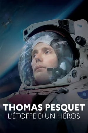 Regarder Thomas Pesquet : L'Étoffe d'un héros en streaming complet