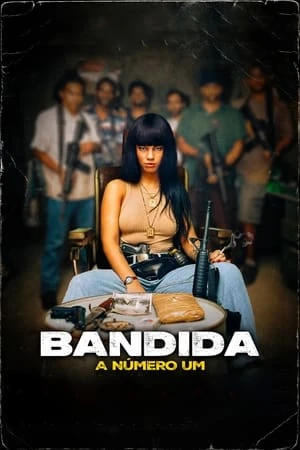 Regarder Bandida - A Número Um en streaming complet