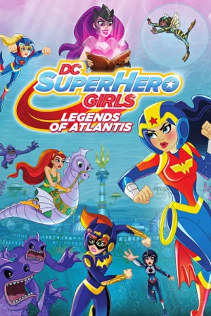 Regarder DC Super Hero Girls : La Légende de l'Atlantis en streaming complet