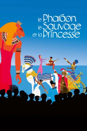 Regarder Le Pharaon, le Sauvage et la Princesse en streaming complet