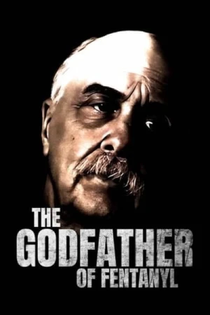  The Godfather of Fentanyl - Saison 1 affiche 