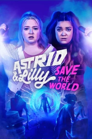 Regarder Astrid & Lilly Save the World - Saison 1 en streaming complet